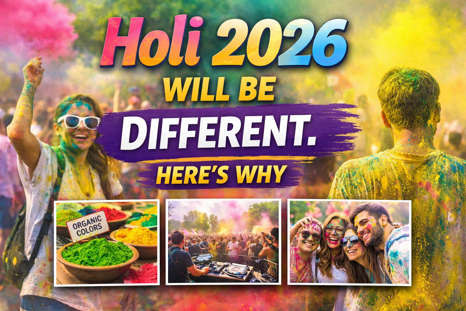 What’s So Special About Holi 2026? The Hidden Reasons This Year’s Festival Feels Different
